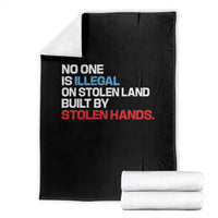 No One Is Illegal On Stolen Land Throw Blanket Built by Stolen Hands