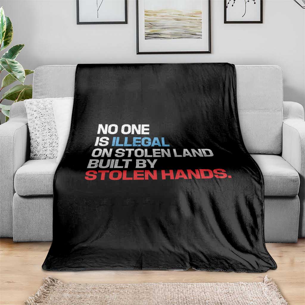 No One Is Illegal On Stolen Land Throw Blanket Built by Stolen Hands
