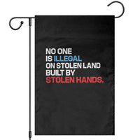 No One Is Illegal On Stolen Land Garden Flag Built by Stolen Hands