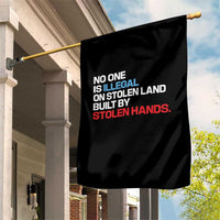 No One Is Illegal On Stolen Land Garden Flag Built by Stolen Hands