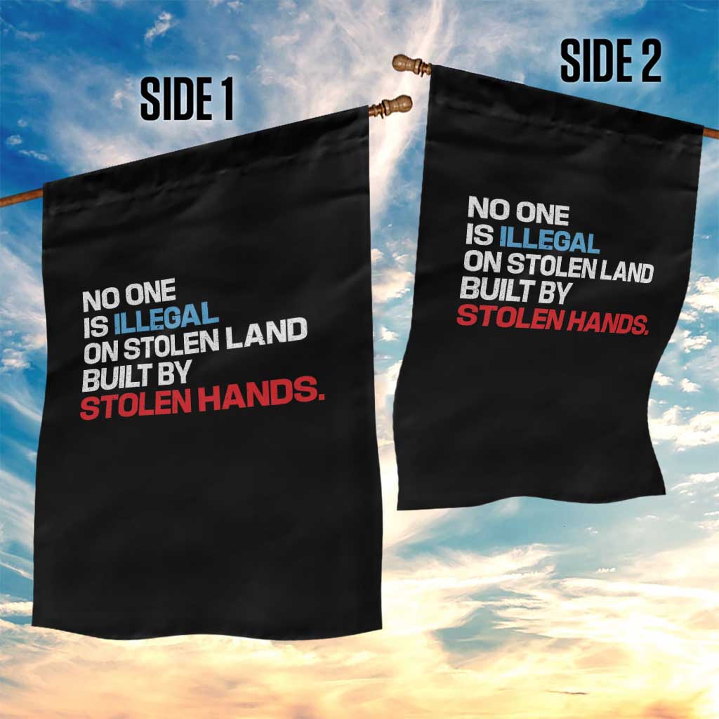 No One Is Illegal On Stolen Land Garden Flag Built by Stolen Hands
