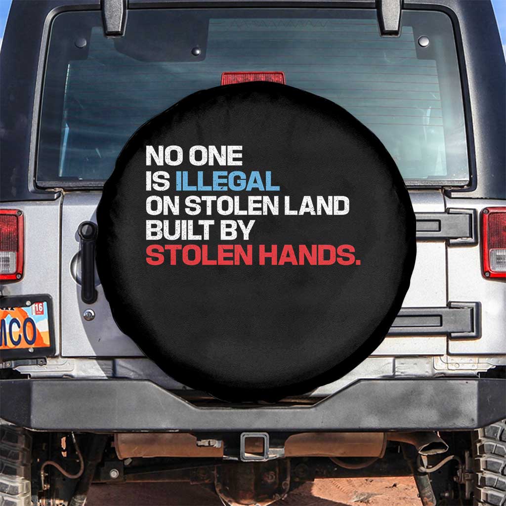 No One Is Illegal On Stolen Land Spare Tire Cover Built by Stolen Hands