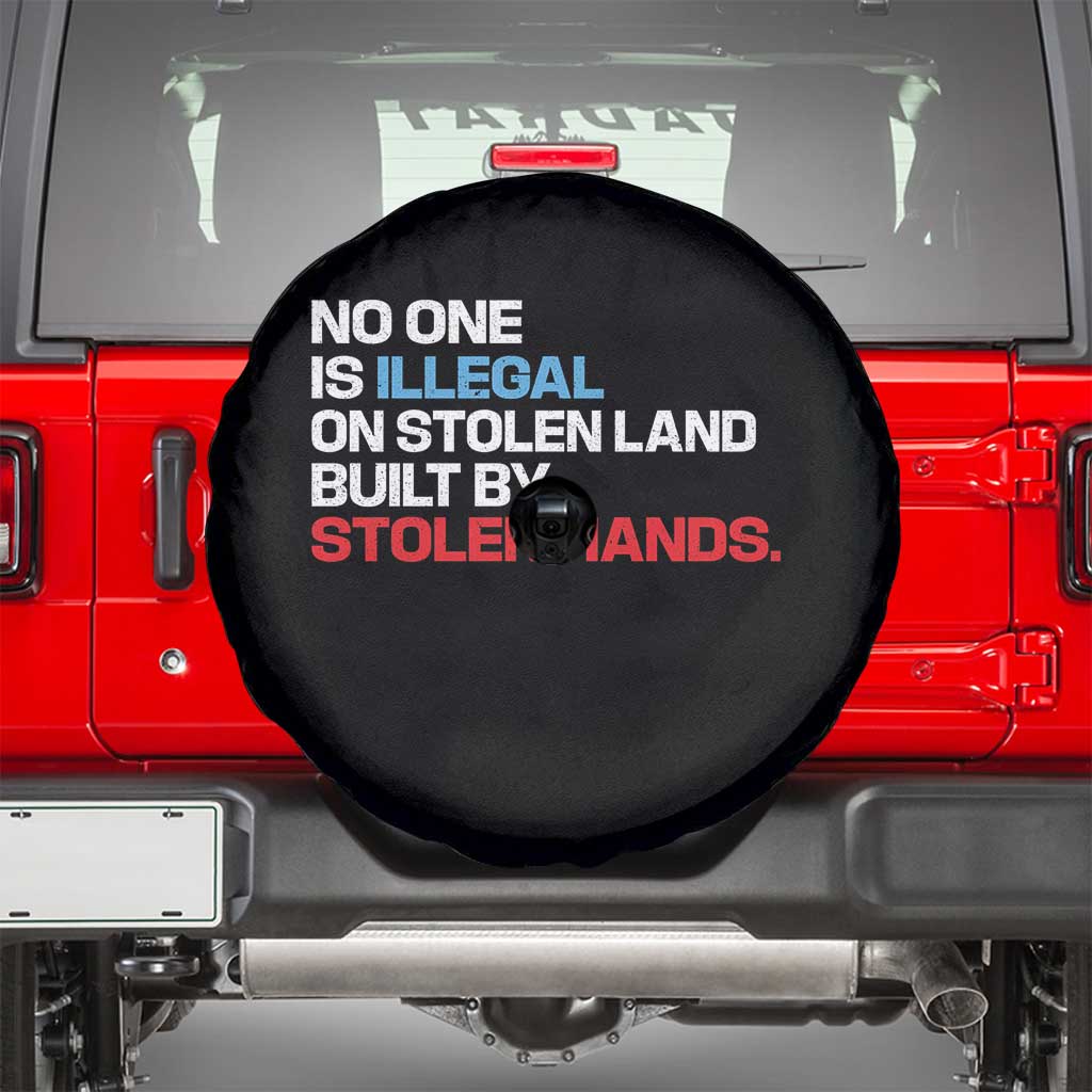 No One Is Illegal On Stolen Land Spare Tire Cover Built by Stolen Hands