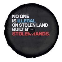 No One Is Illegal On Stolen Land Spare Tire Cover Built by Stolen Hands
