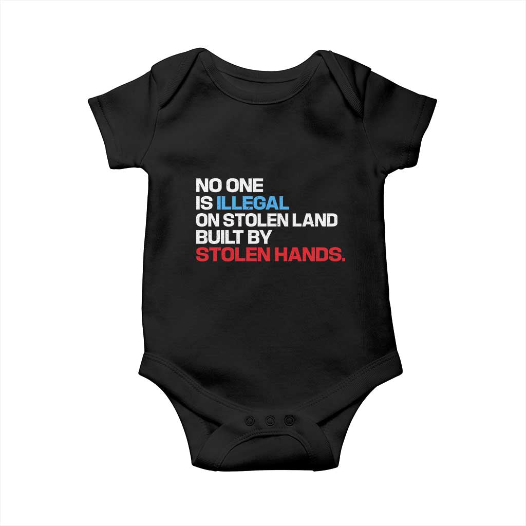 No One Is Illegal On Stolen Land Baby Onesie Built by Stolen Hands