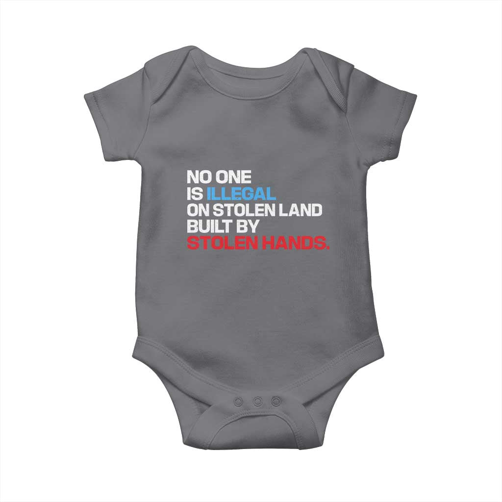 No One Is Illegal On Stolen Land Baby Onesie Built by Stolen Hands