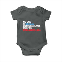 No One Is Illegal On Stolen Land Baby Onesie Built by Stolen Hands
