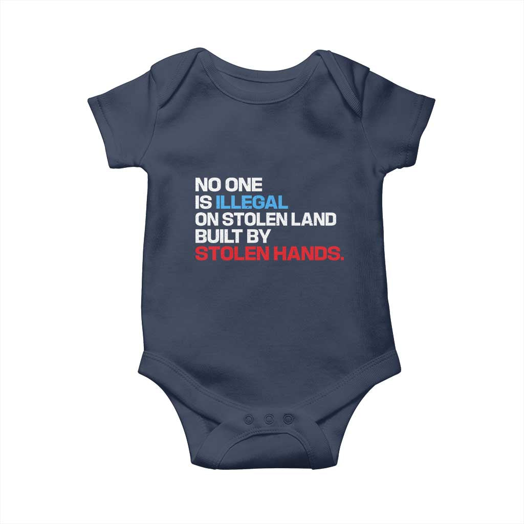 No One Is Illegal On Stolen Land Baby Onesie Built by Stolen Hands