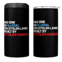No One Is Illegal On Stolen Land 4 in 1 Can Cooler Tumbler Built by Stolen Hands