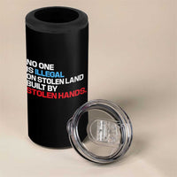 No One Is Illegal On Stolen Land 4 in 1 Can Cooler Tumbler Built by Stolen Hands