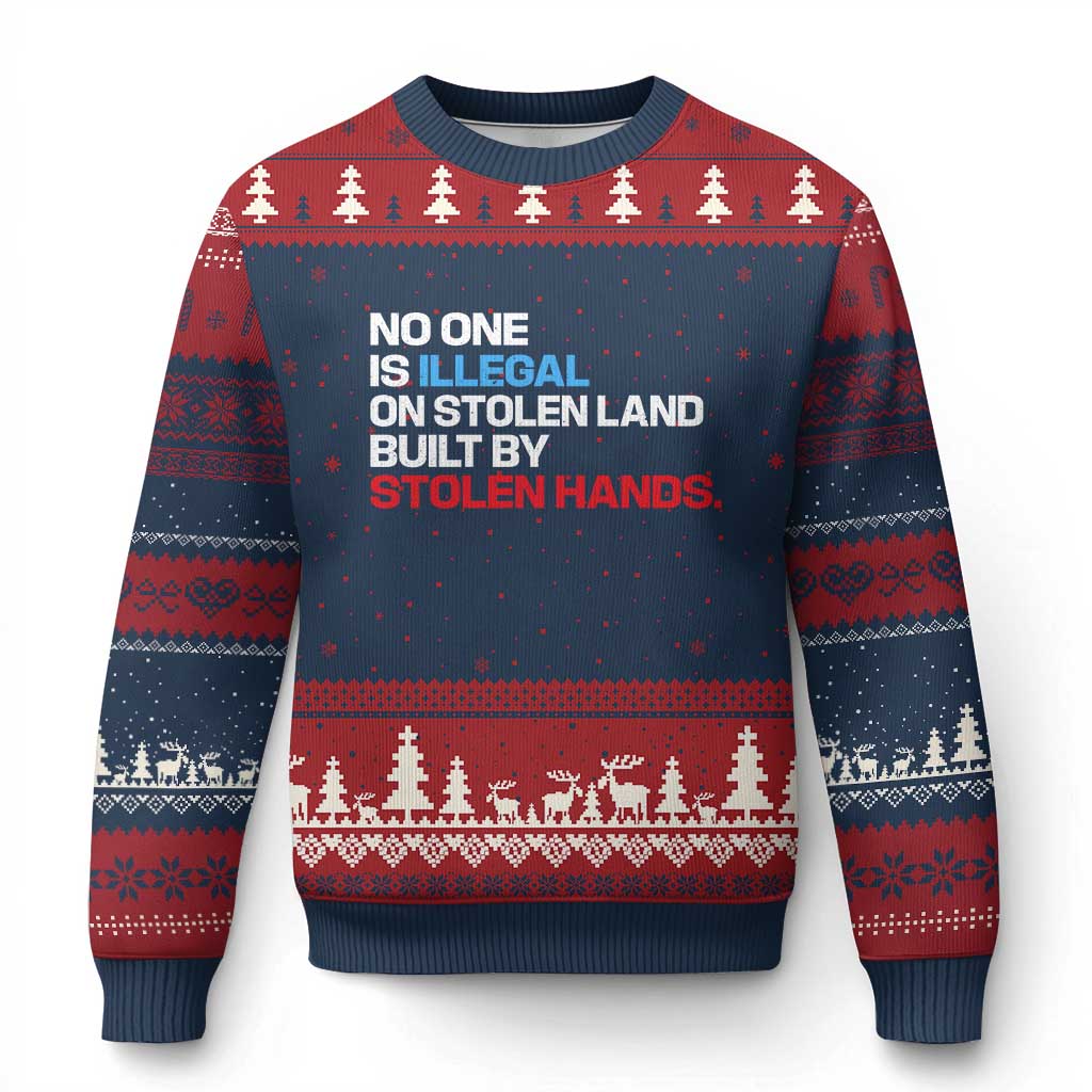 No One Is Illegal On Stolen Land Ugly Christmas Sweater Built by Stolen Hands