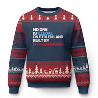 No One Is Illegal On Stolen Land Ugly Christmas Sweater Built by Stolen Hands