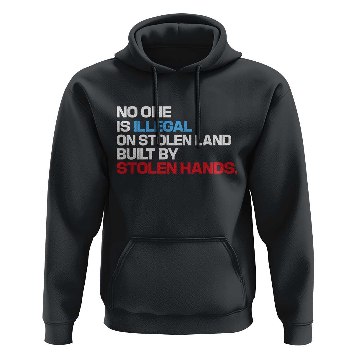 No One Is Illegal On Stolen Land Hoodie Built by Stolen Hands