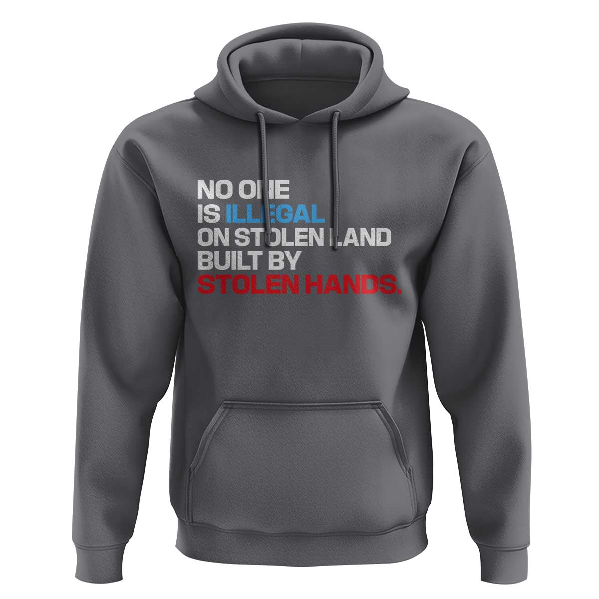 No One Is Illegal On Stolen Land Hoodie Built by Stolen Hands