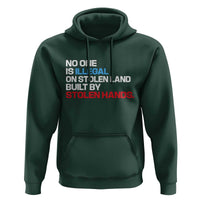 No One Is Illegal On Stolen Land Hoodie Built by Stolen Hands