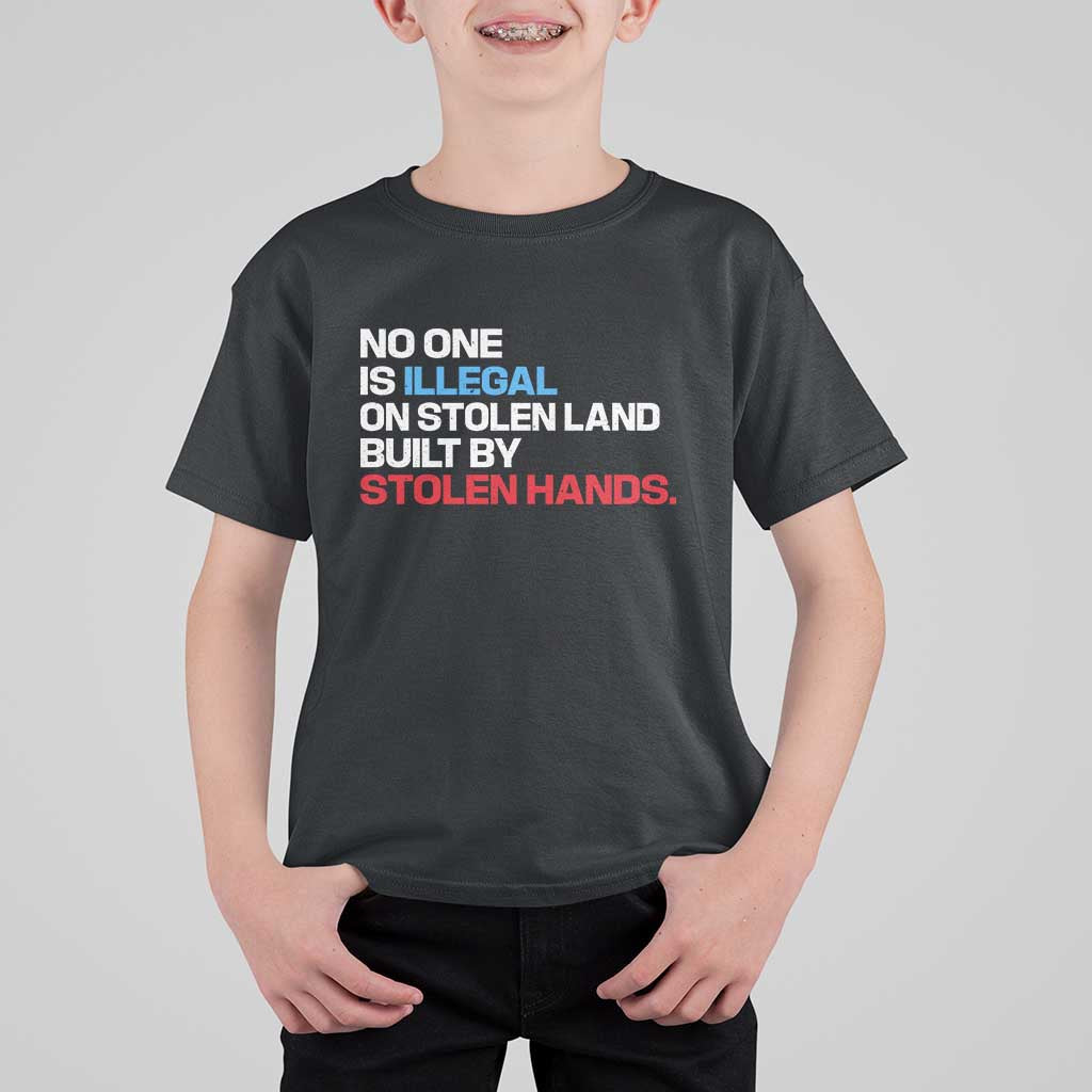 No One Is Illegal On Stolen Land T Shirt For Kid Built by Stolen Hands