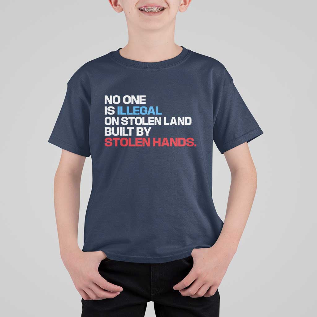No One Is Illegal On Stolen Land T Shirt For Kid Built by Stolen Hands