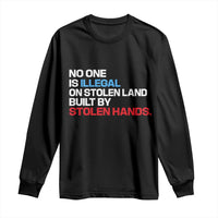 No One Is Illegal On Stolen Land Long Sleeve Shirt Built by Stolen Hands