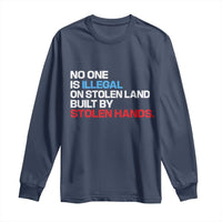 No One Is Illegal On Stolen Land Long Sleeve Shirt Built by Stolen Hands