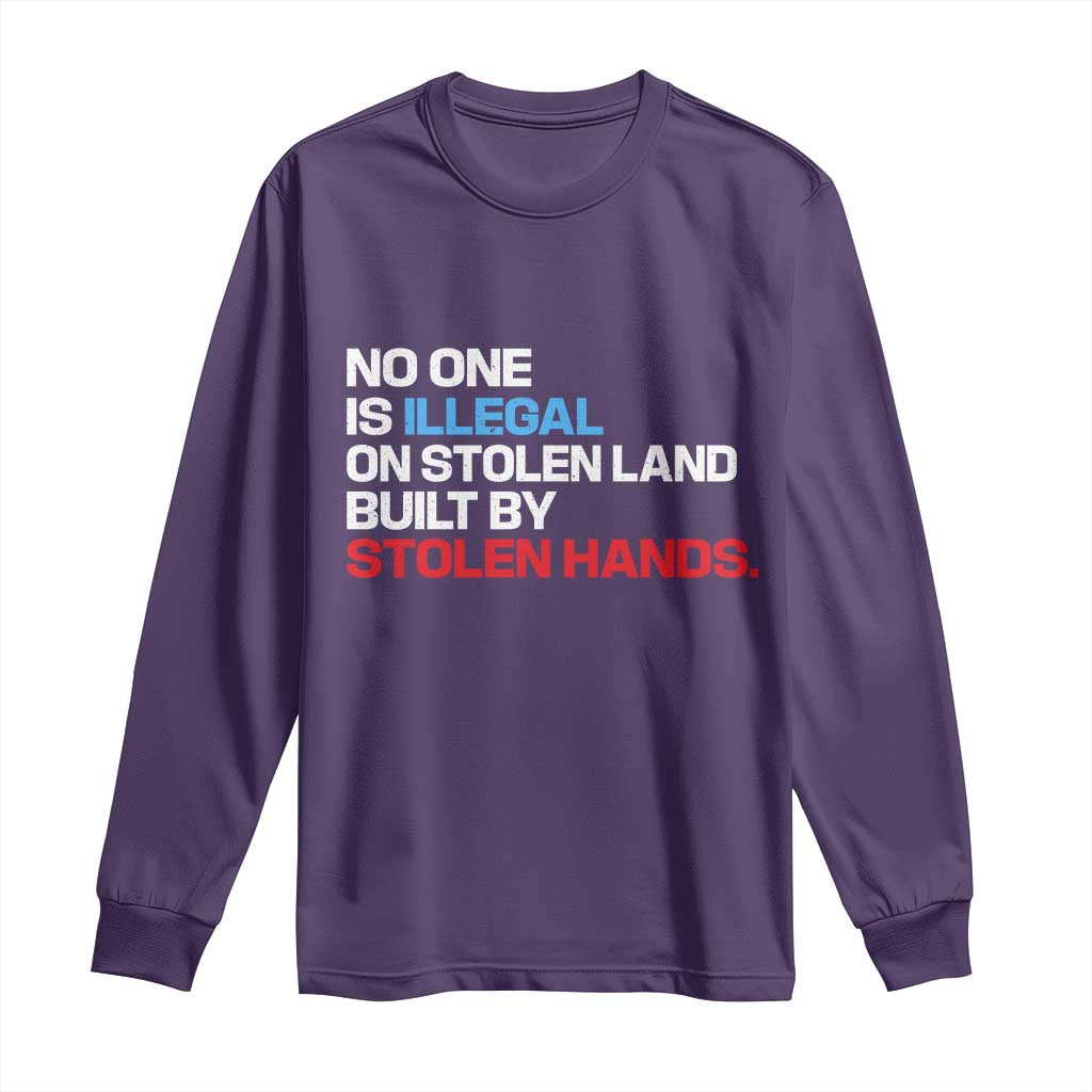 No One Is Illegal On Stolen Land Long Sleeve Shirt Built by Stolen Hands