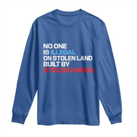 No One Is Illegal On Stolen Land Long Sleeve Shirt Built by Stolen Hands