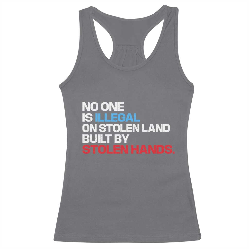 No One Is Illegal On Stolen Land Racerback Tank Top Built by Stolen Hands