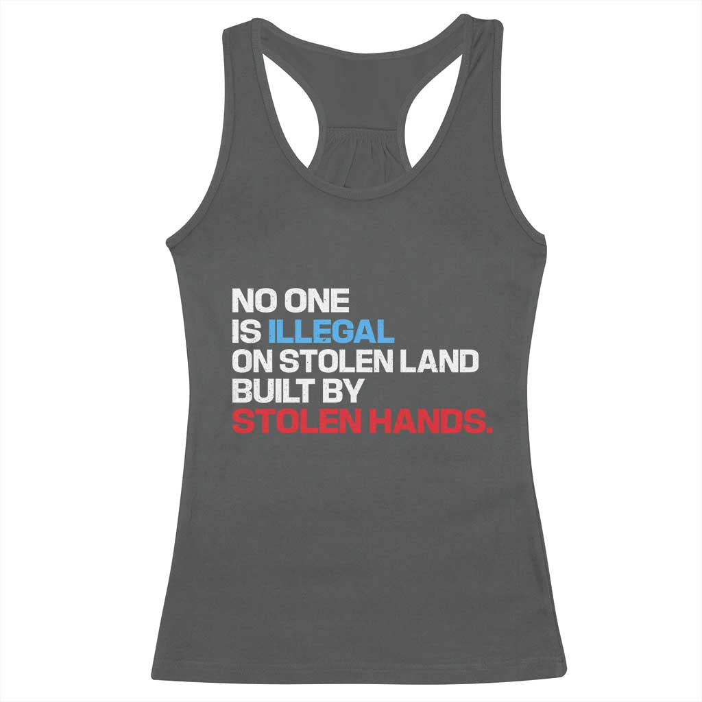 No One Is Illegal On Stolen Land Racerback Tank Top Built by Stolen Hands