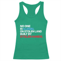 No One Is Illegal On Stolen Land Racerback Tank Top Built by Stolen Hands