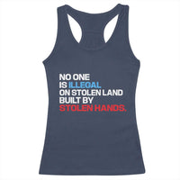 No One Is Illegal On Stolen Land Racerback Tank Top Built by Stolen Hands