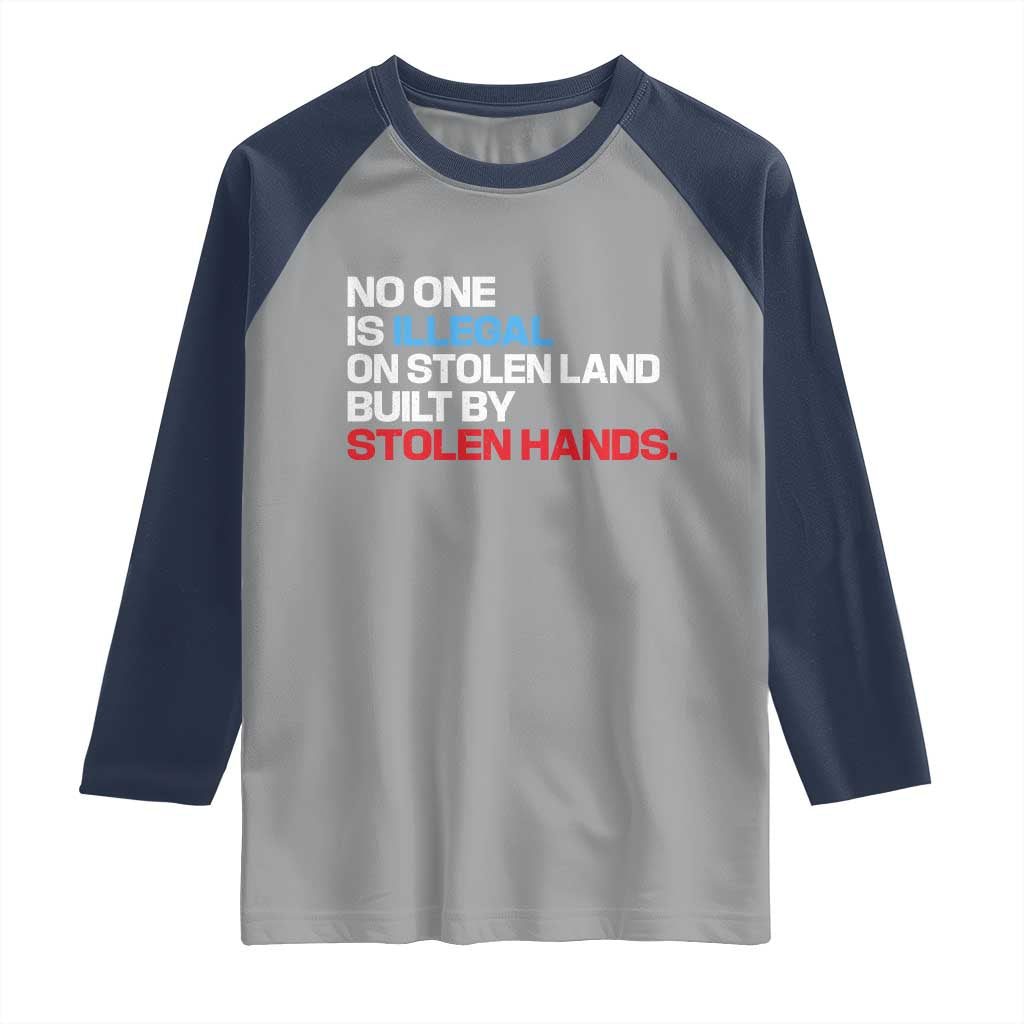 No One Is Illegal On Stolen Land Raglan Shirt Built by Stolen Hands