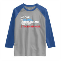 No One Is Illegal On Stolen Land Raglan Shirt Built by Stolen Hands
