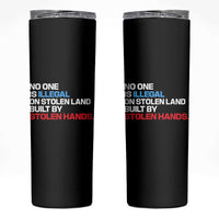 No One Is Illegal On Stolen Land Skinny Tumbler Built by Stolen Hands