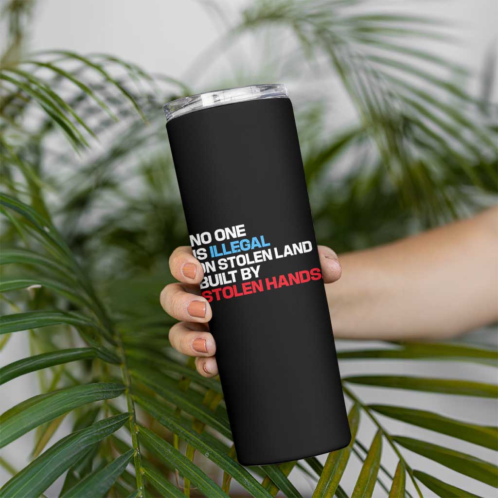 No One Is Illegal On Stolen Land Skinny Tumbler Built by Stolen Hands