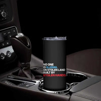 No One Is Illegal On Stolen Land Skinny Tumbler Built by Stolen Hands