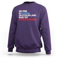 No One Is Illegal On Stolen Land Sweatshirt Built by Stolen Hands