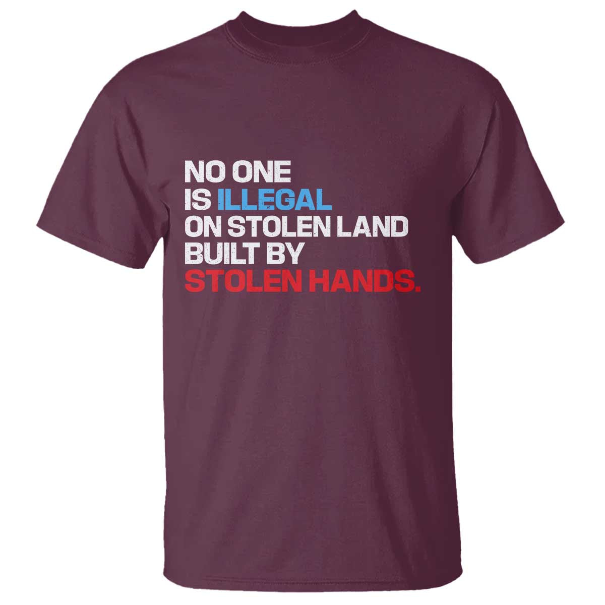 No One Is Illegal On Stolen Land T Shirt Built by Stolen Hands