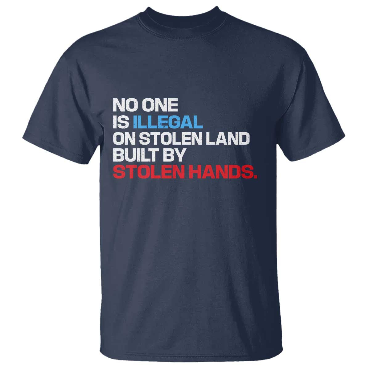 No One Is Illegal On Stolen Land T Shirt Built by Stolen Hands