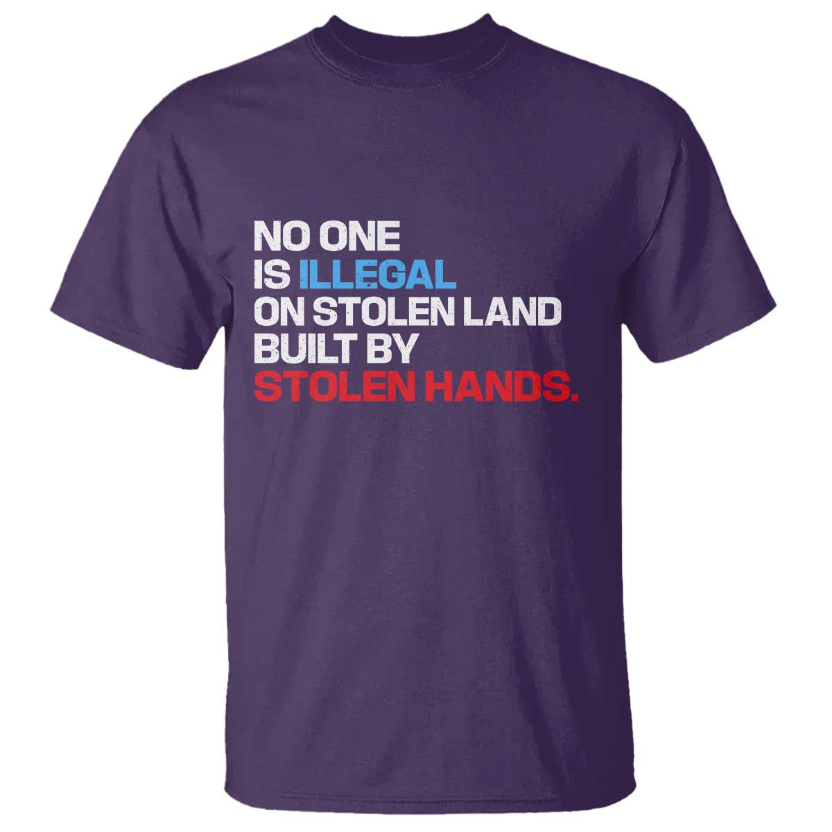 No One Is Illegal On Stolen Land T Shirt Built by Stolen Hands