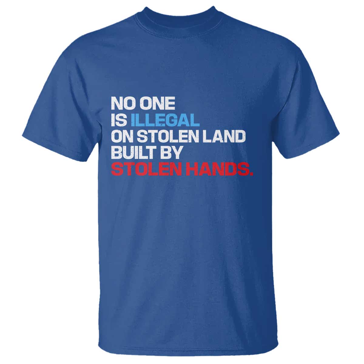 No One Is Illegal On Stolen Land T Shirt Built by Stolen Hands