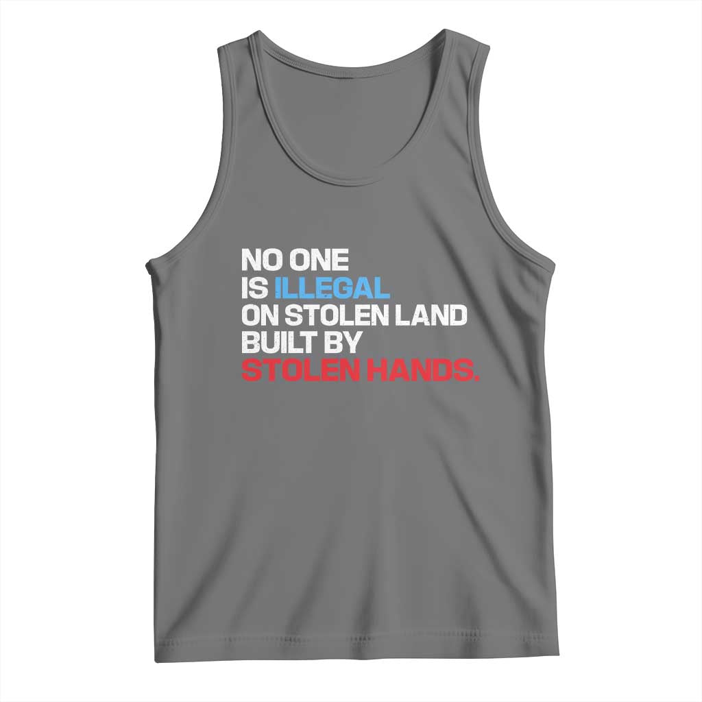 No One Is Illegal On Stolen Land Tank Top Built by Stolen Hands