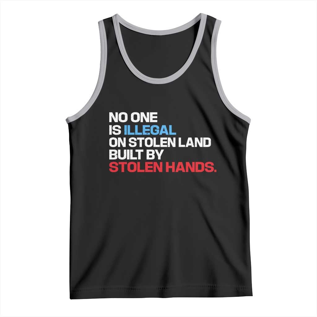 No One Is Illegal On Stolen Land Tank Top Built by Stolen Hands