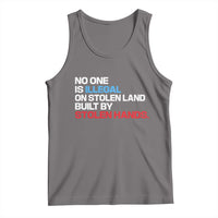 No One Is Illegal On Stolen Land Tank Top Built by Stolen Hands