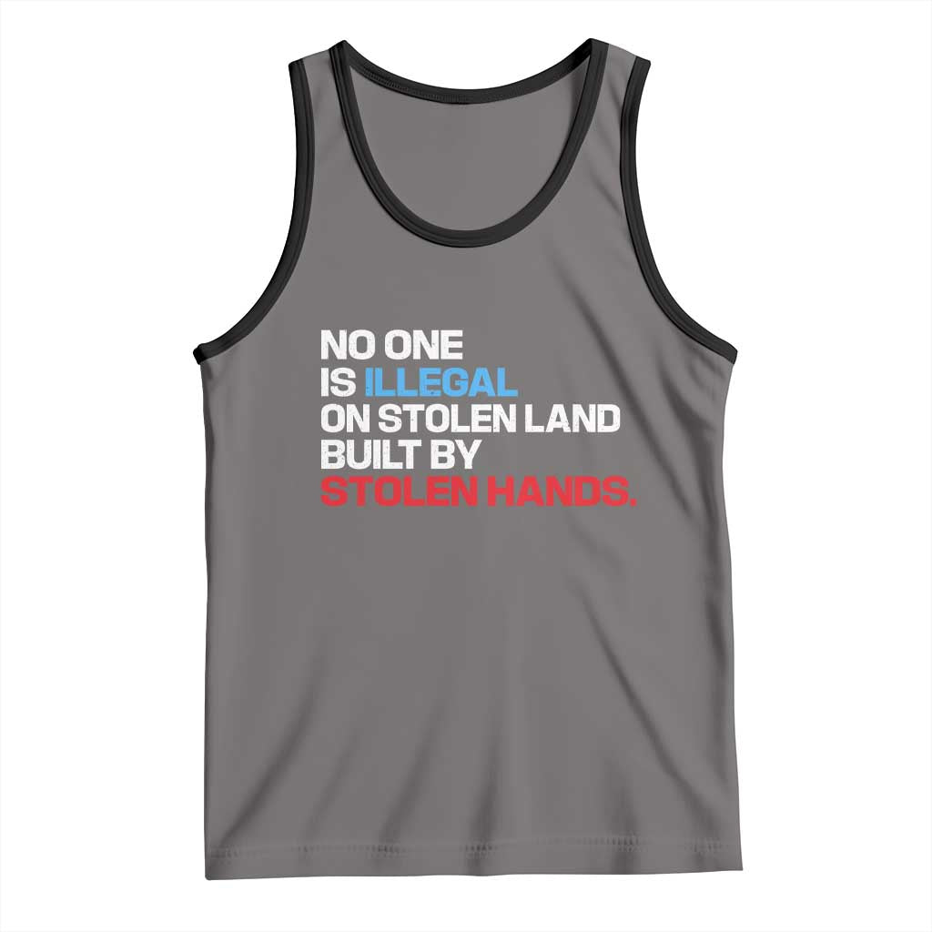 No One Is Illegal On Stolen Land Tank Top Built by Stolen Hands