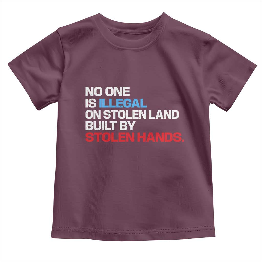 No One Is Illegal On Stolen Land Toddler T Shirt Built by Stolen Hands
