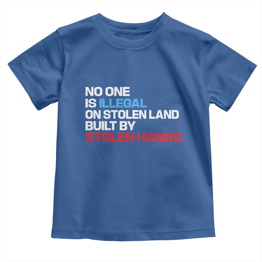 No One Is Illegal On Stolen Land Toddler T Shirt Built by Stolen Hands