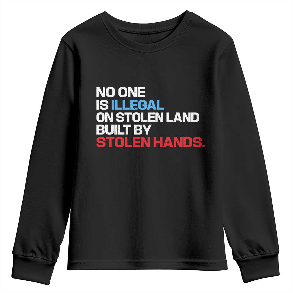 No One Is Illegal On Stolen Land Youth Sweatshirt Built by Stolen Hands