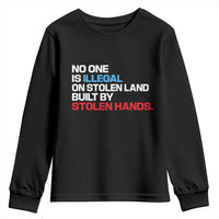 No One Is Illegal On Stolen Land Youth Sweatshirt Built by Stolen Hands