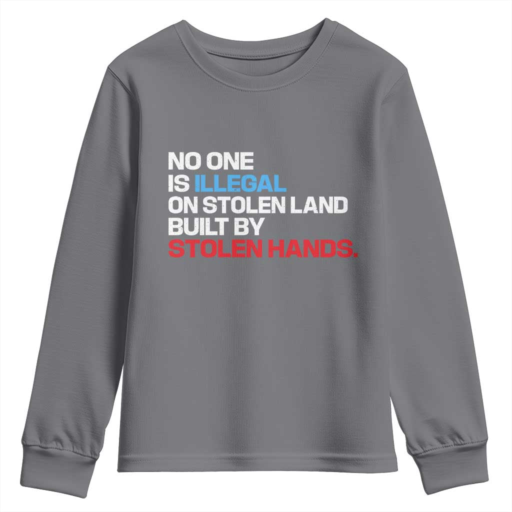 No One Is Illegal On Stolen Land Youth Sweatshirt Built by Stolen Hands