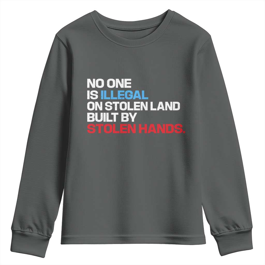 No One Is Illegal On Stolen Land Youth Sweatshirt Built by Stolen Hands