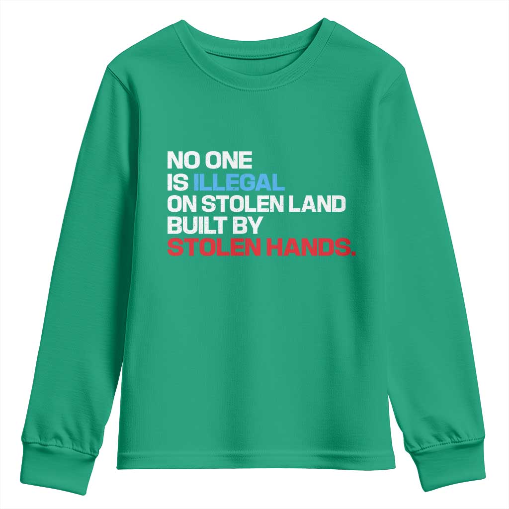 No One Is Illegal On Stolen Land Youth Sweatshirt Built by Stolen Hands
